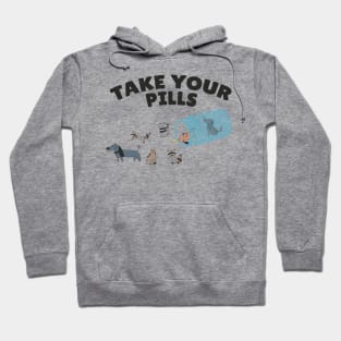 Pills ~ Take Your Pills Cats, Dogs, Raccoon Hoodie